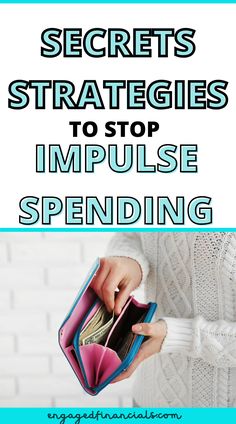 a woman holding a wallet with the words secrets strategy to stop imppuise spending