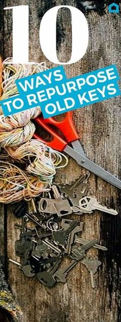 the cover of top ten ways to repurpose old keys, with scissors and wire