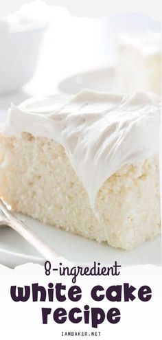 a close up of a piece of cake on a plate with the title text reads 8 ingredient white cake recipe