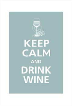 a poster with the words keep calm and drink wine in white on a blue background