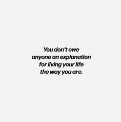 the words you don't own anyone an explanation for living your life the way you are