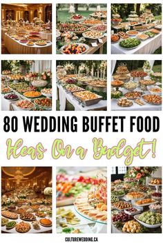 a collage of photos with the words 80 wedding buffet food ideas on a budget