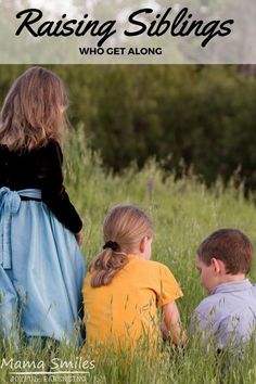 three children sitting in tall grass with the words raising siblings who get along on them