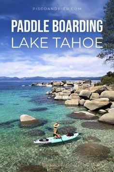 the paddle boarding lake tahoe is one of the best things to do in new zealand