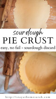 a pie crust is sitting on top of a table next to a wooden rolling pin with the words sourdough pie crust easy, no fail