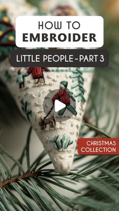 an ornament hanging from a christmas tree with the title how to embroider little people - part 3