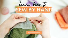 someone is sewing something with the words learn how to sew by hand