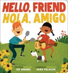 Hello, Friend / Hola, Amigo by Andrés Salguero | Bilingual Spanish Board Book - Paperbacks & Frybread Co. Best Toddler Books, Friendship Songs, Elementary Spanish, Board Book, Toddler Books, How To Speak Spanish, School Library, Bedtime Stories, Board Books