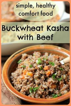 a bowl full of buckwheat kasha with beef in it and the words simple, healthy comfort food