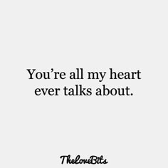 the words you're all my heart ever talks about