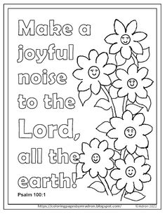 a coloring page with flowers and the words make a joyful noise to the lord all the earth