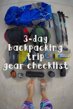 a person with their feet on the ground next to various items and text that reads 3 day backpacking trip gear checklist