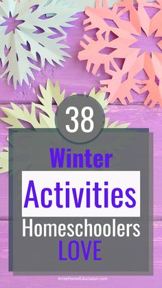 paper snowflakes with the words winter activities for homeschoolers love