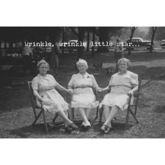 three women sitting in lawn chairs with the words wrinkle, wrinkle little star