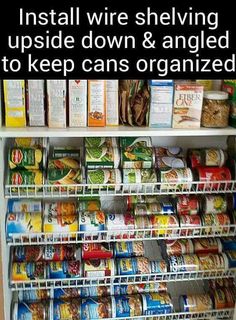 an image of a store shelf with food items on it and the caption reads, install wire shelving upside down & angled to keep cans organized