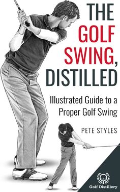 the golf swing distilled illustrated guide to a proper golf swing