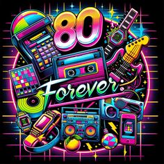 an 80's themed poster with the words forever written in neon colors and various items surrounding it