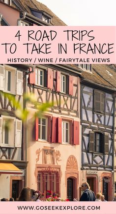 people standing in front of an old building with red shutters and the words 4 road trips to take in france history / wine / fairy tale views