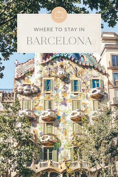 a large building with many balconies on it's side and the words where to stay in barcelona