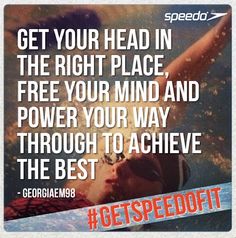 a person swimming in the water with a quote above it that reads get your head in the right place, free your mind and power your way through to achieve the best