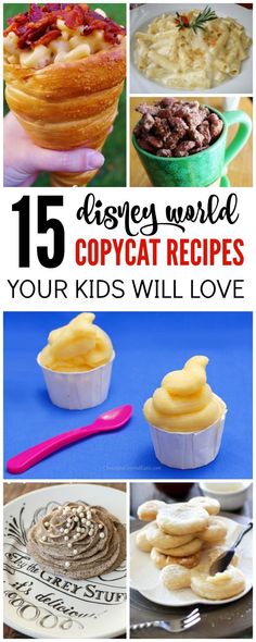 the top 15 disney world copycat recipes for kids to make with their favorite food