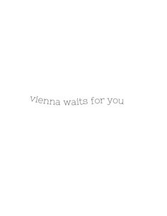 the words vienna waits for you are written in white ink on a plain paper background