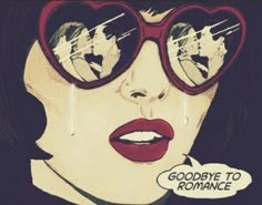 an image of a woman wearing sunglasses with the words goodbye to romance written on it