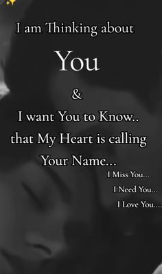 a couple kissing each other with the words i am thinking about you and i want you to know that my heart is calling your name