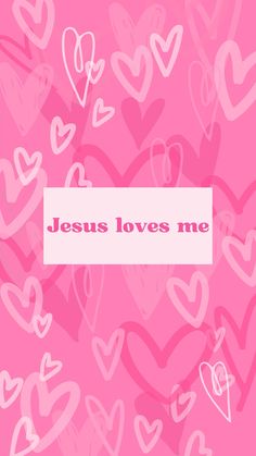 the words jesus loves me written on pink hearts