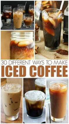 different types of iced coffees and drinks in glass cups with text overlay that reads 30 different ways to make iced coffee