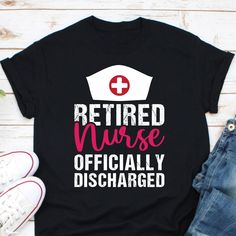 a black shirt that says retired nurse officially discharge