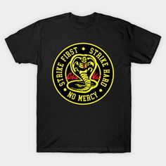 Cobra Kai Strike First Strike Hard No Mercy - Cobra Kai - T-Shirt | TeePublic Cobra Kai Shirt, Cobra Kai T Shirt, The Karate Kid 1984, 2019 Style, Karate Kid Cobra Kai, No Mercy, Kid Cobra, Karate Kid, Funny T