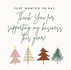 a christmas card with trees and the words, just wanted to say thank you for supporting my business this year