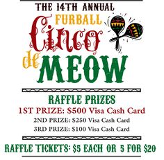 Fun Raffle Flyer - How cute is this fundraising idea? The 14th Annual Furball Cinco de Meow fundraiser and raffle. The more fun you can make your event, the more people will come. And prepaid Visa gift cards are great raffle prizes to offer. Raffle Flyer, Shelter Dogs Adoption, Benefit Ideas, Fundraiser Raffle, Client Appreciation Events, Unique Fundraisers, Dog Marketing, Foster Dogs