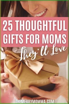 a woman holding a gift box with the words 25 thoughtful gifts for moms they'll love