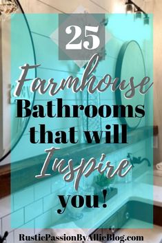 a bathroom with the words 25 farmhouse house bathrooms that will inspire you