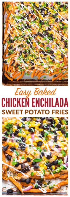 easy baked chicken enchilada with sweet potato fries and black olives on top