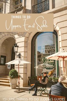 two people sitting at an outdoor cafe with the words things to do upper east side