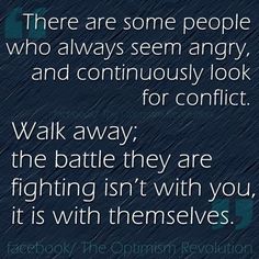 a quote that reads, there are some people who always seem angry and continuously look for conflict