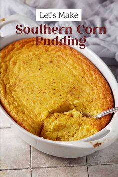 a white casserole dish with corn pudding in it and the words, let's make southern corn pudding