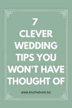 the words 7 clever wedding tips you won't have thought of