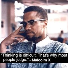 an image of malcolm x on the phone with quote about thinking is difficult that's why most people judge - malcolm x