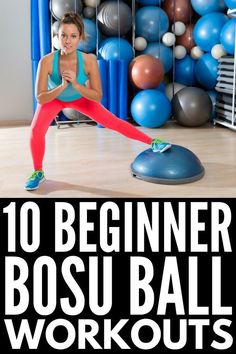 a woman doing an exercise with the words 10 beginner bosu ball workouts