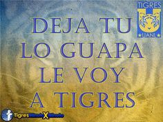 an image of a tiger with the words deja tu lo gupa le voy a tigres