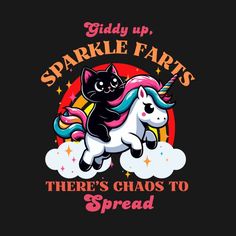 a black cat riding on the back of a white unicorn's head with text that reads, sparkle farts there's chaos to spread