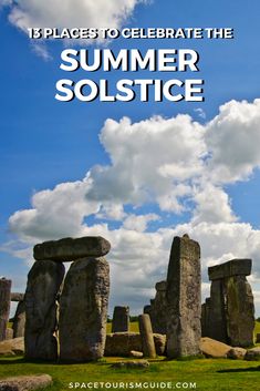 the stonehenge monument in england with text overlaying it that reads, 15 places to celebrate the summer solstice