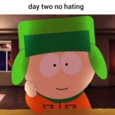 a cartoon character wearing a green hat and holding a sign that says, when you're talking to someone on the phone one day two no hating