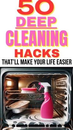 there is a poster about cleaning the oven and it says, 50 deep cleaning hacks that'll make your life easier