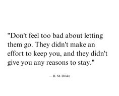 a quote that says don't feel too bad about letting them go they didn't make an effort to keep you