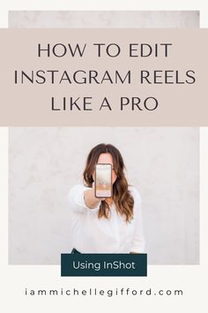 a woman taking a selfie with the text how to edit instagram reels like a pro